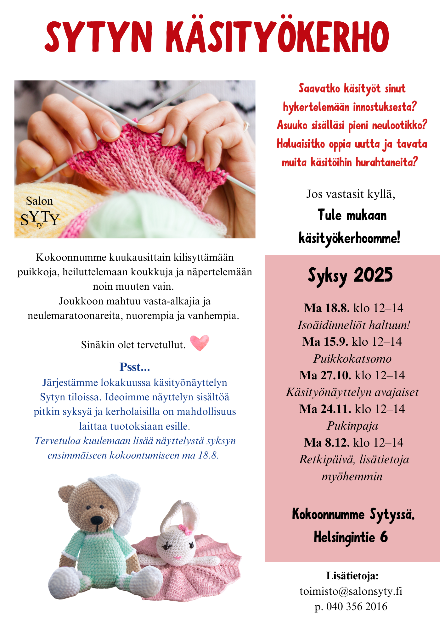 Tule mukaan käsityökerhoon! Syksyn kokoontumiset Sytyssä: Ma 18.8. klo 12-14, Ma 15.9. klo 12-14, Ma 27.10. klo 12-14 Ma 24.11. klo 12-14, Ma 8.12. klo 12-14. 